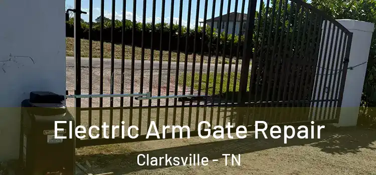 Electric Arm Gate Repair Clarksville - TN