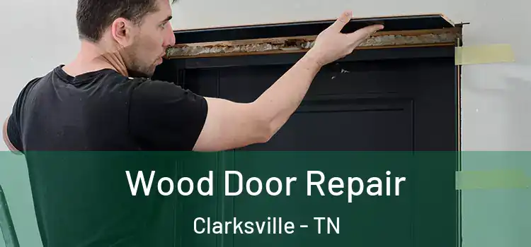 Wood Door Repair Clarksville - TN